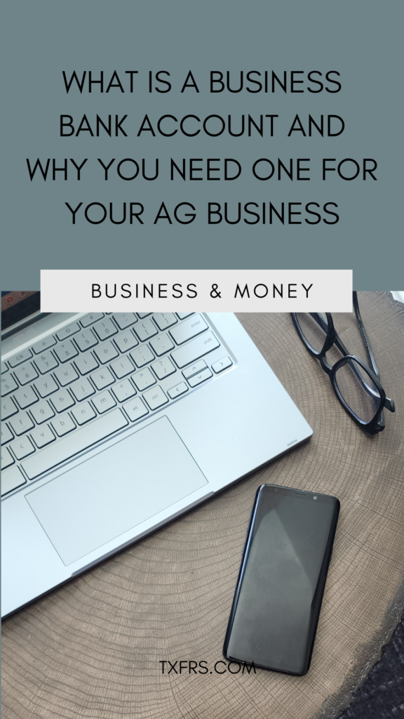 What is a Business Bank Account and Why You Need One for Your Ag Buisiness